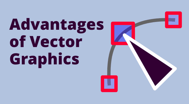 Advantages of Vector Graphics - Self-Made Designer