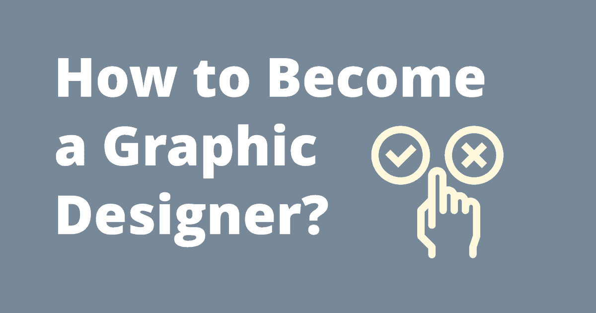 How to become a Graphic Designer, complete guide 2021
