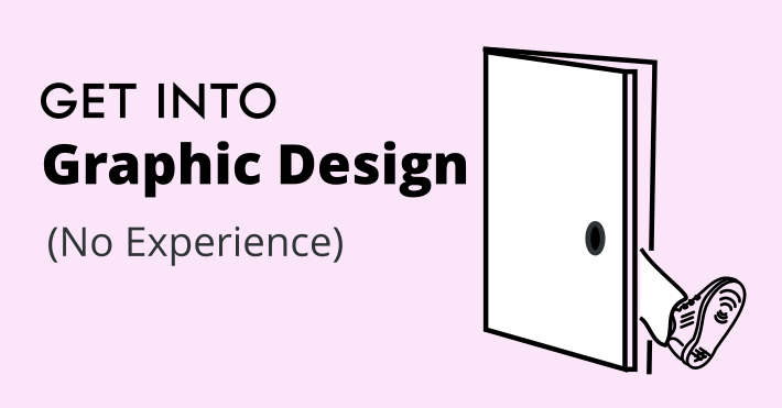 How to get into graphic design with no experience